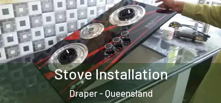 Stove Installation Draper - Queensland