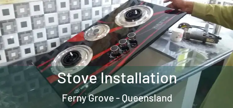 Stove Installation Ferny Grove - Queensland