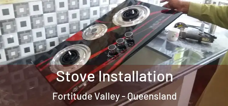 Stove Installation Fortitude Valley - Queensland