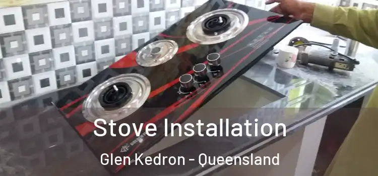 Stove Installation Glen Kedron - Queensland