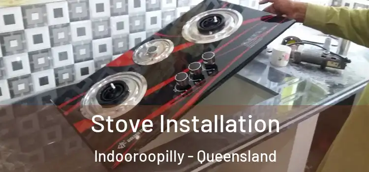 Stove Installation Indooroopilly - Queensland
