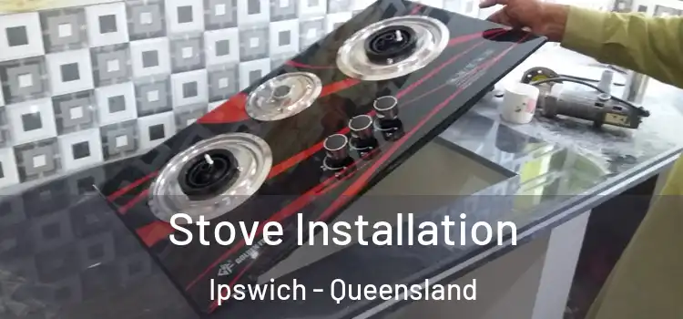 Stove Installation Ipswich - Queensland