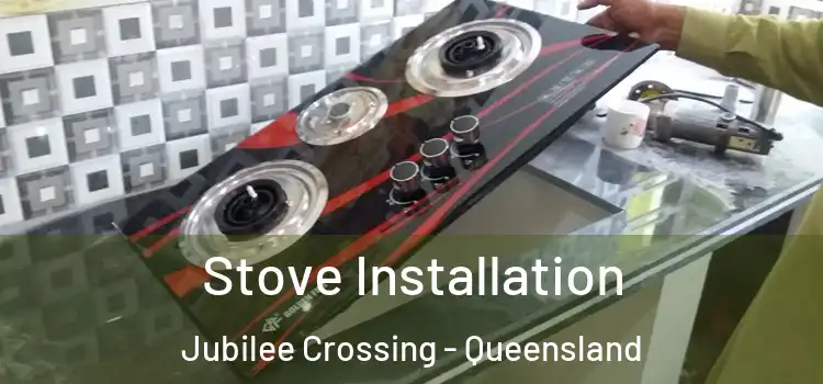 Stove Installation Jubilee Crossing - Queensland