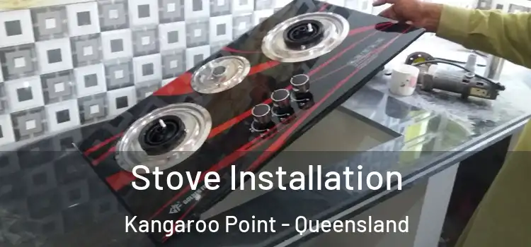 Stove Installation Kangaroo Point - Queensland