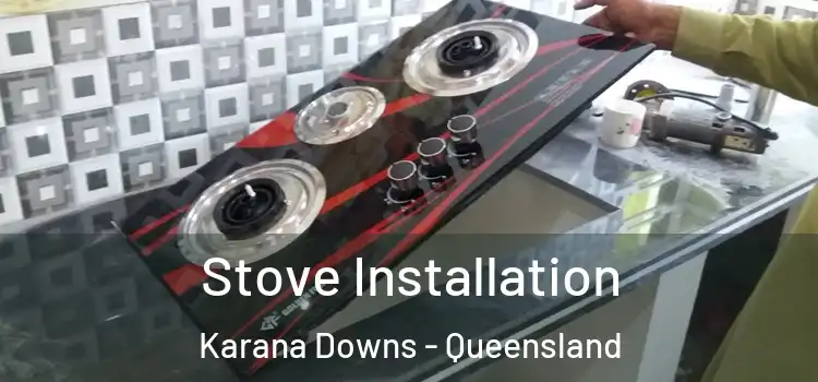 Stove Installation Karana Downs - Queensland