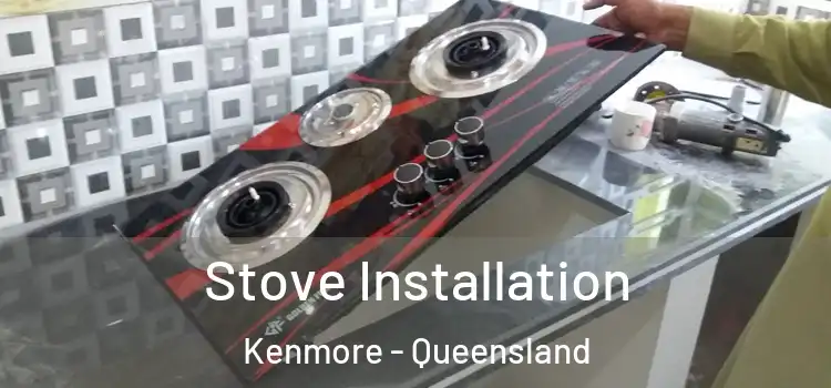 Stove Installation Kenmore - Queensland
