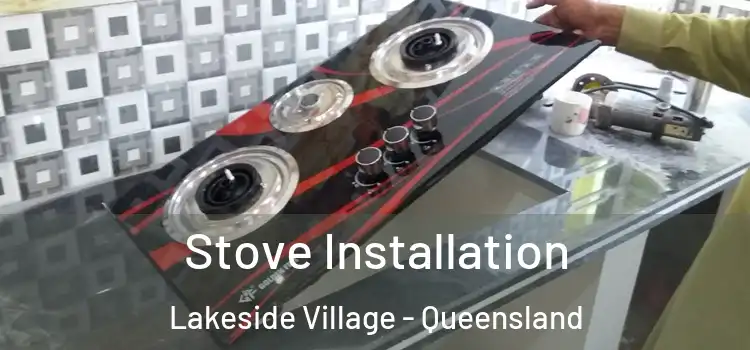 Stove Installation Lakeside Village - Queensland