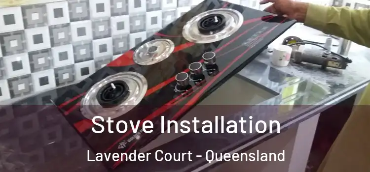 Stove Installation Lavender Court - Queensland