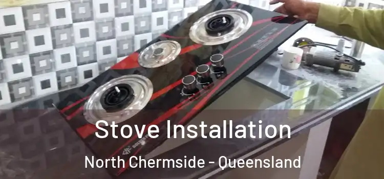 Stove Installation North Chermside - Queensland