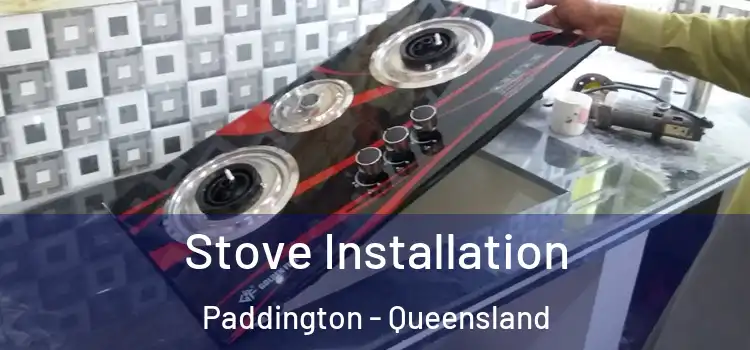 Stove Installation Paddington - Queensland