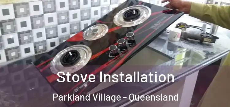 Stove Installation Parkland Village - Queensland