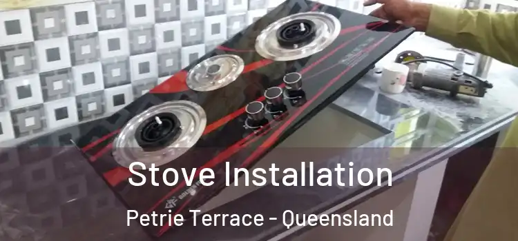 Stove Installation Petrie Terrace - Queensland