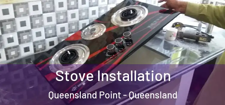 Stove Installation Queensland Point - Queensland