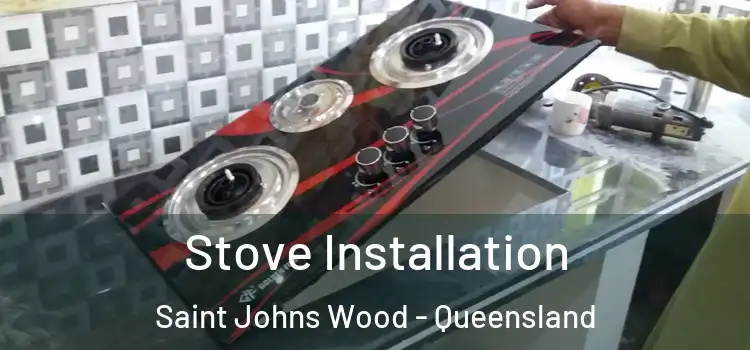 Stove Installation Saint Johns Wood - Queensland