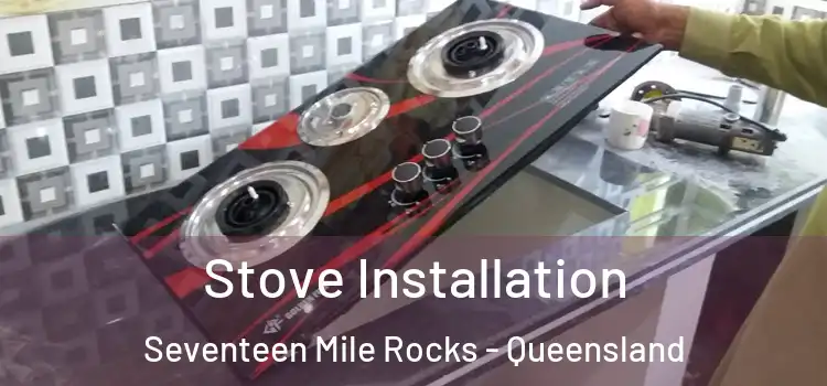 Stove Installation Seventeen Mile Rocks - Queensland