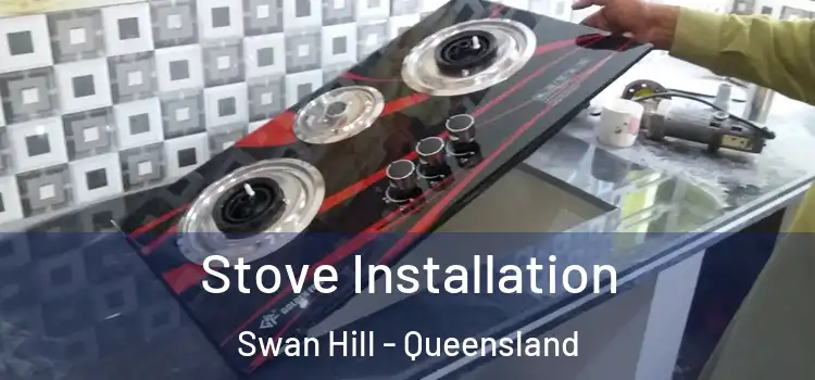 Stove Installation Swan Hill - Queensland