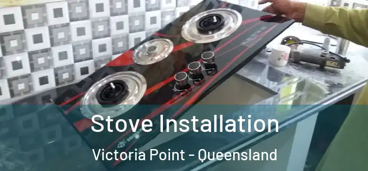 Stove Installation Victoria Point - Queensland