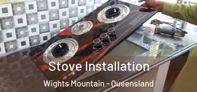 Stove Installation Wights Mountain - Queensland