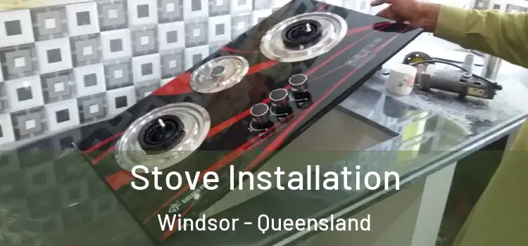 Stove Installation Windsor - Queensland