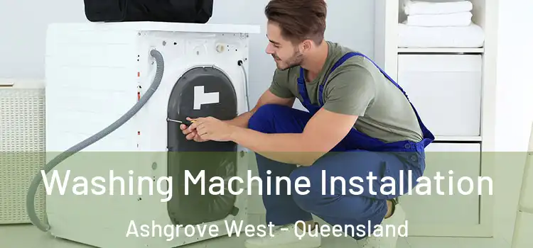 Washing Machine Installation Ashgrove West - Queensland