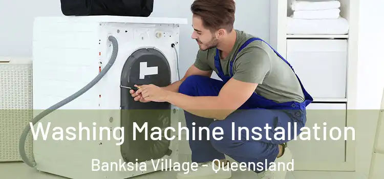 Washing Machine Installation Banksia Village - Queensland