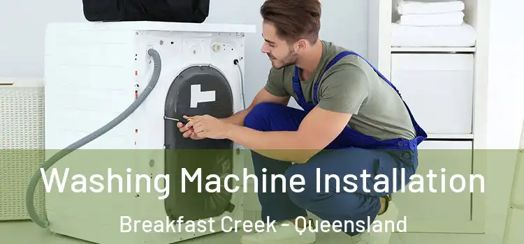 Washing Machine Installation Breakfast Creek - Queensland
