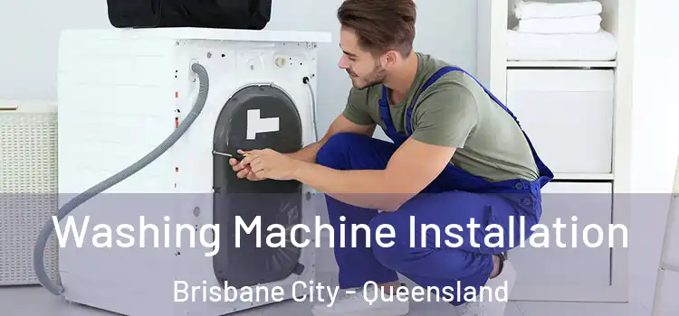 Washing Machine Installation Brisbane City - Queensland