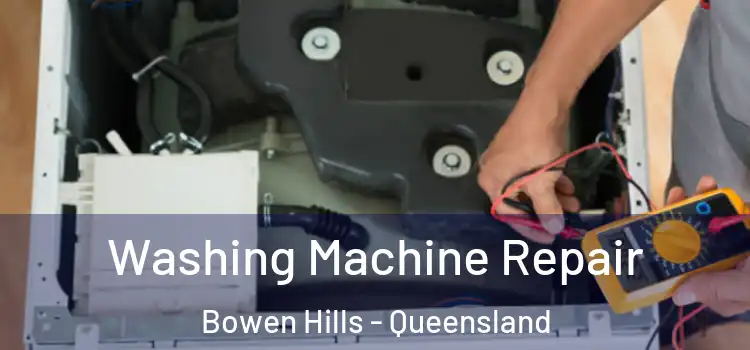 Washing Machine Repair Bowen Hills - Queensland